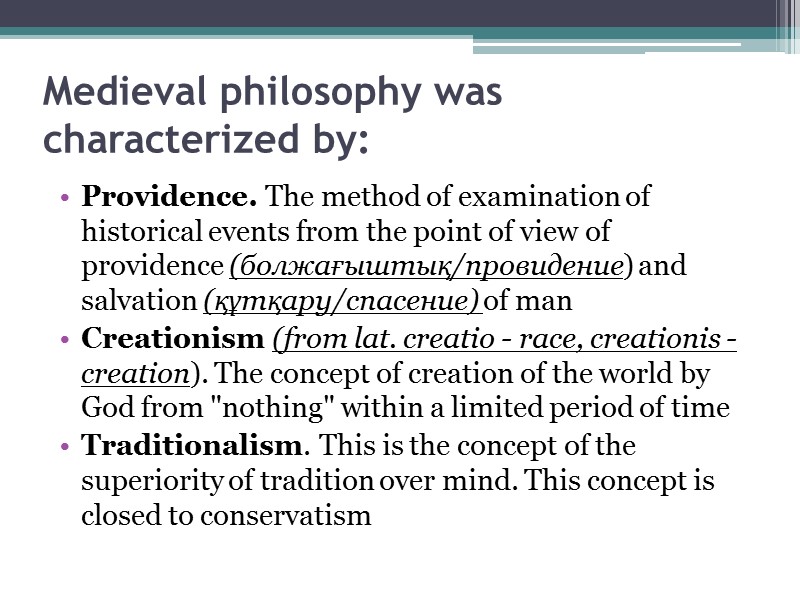 Medieval philosophy was characterized by:  Providence. The method of examination of historical events